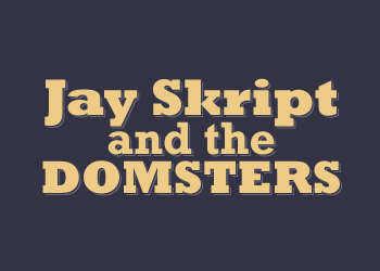 Jay Slript and the Domsters